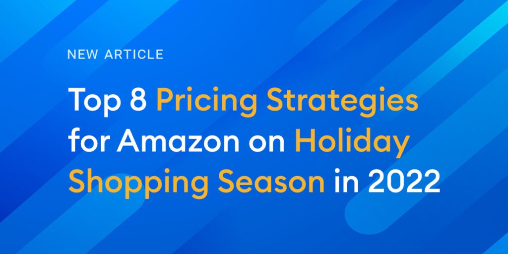 Top 8 Pricing Strategies for Amazon on Holiday Shopping Season in 2022