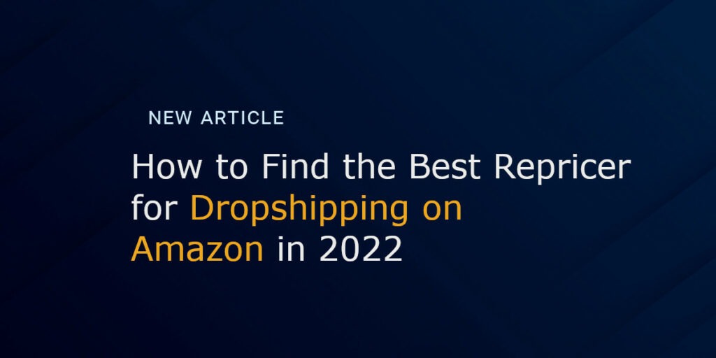 How to Find the Best Repricer for Dropshipping on Amazon in 2022