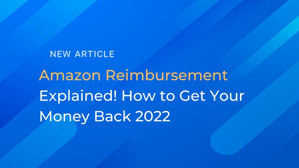 Amazon Reimbursement Explained! How to Get Your Money Back 2022