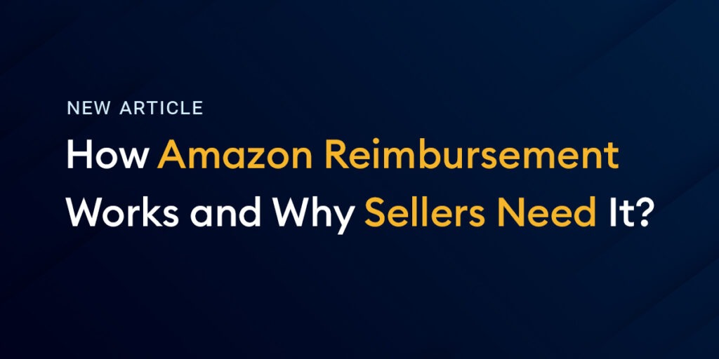 How Amazon Reimbursement Works and Why Sellers Need It?