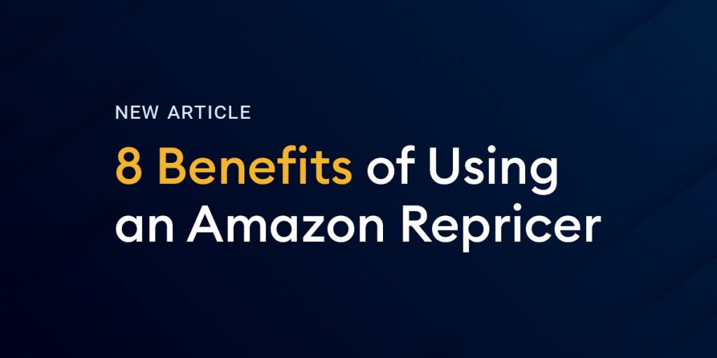 8 Benefits Of Using An Amazon Repricer