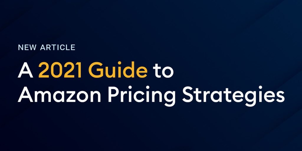 A Definitive 2021 Guide to Amazon Pricing Strategies