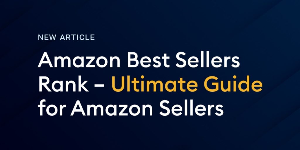 Amazon Best Sellers Rank – Ultimate Guide For Amazon Sellers