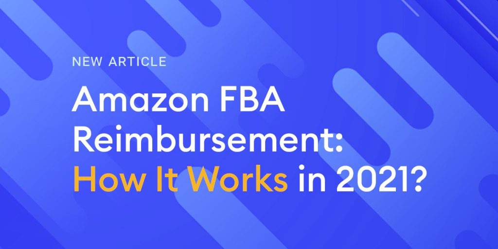 Amazon Fba Reimbursement How It Works In 2021