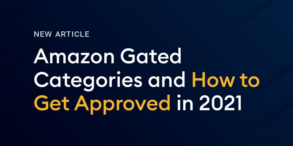 Amazon Gated Categories And How To Get Approved In 2021