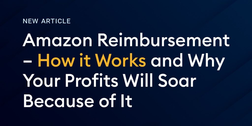 Amazon Reimbursement – How It Works And Why Your Profits Will Soar Because Of It