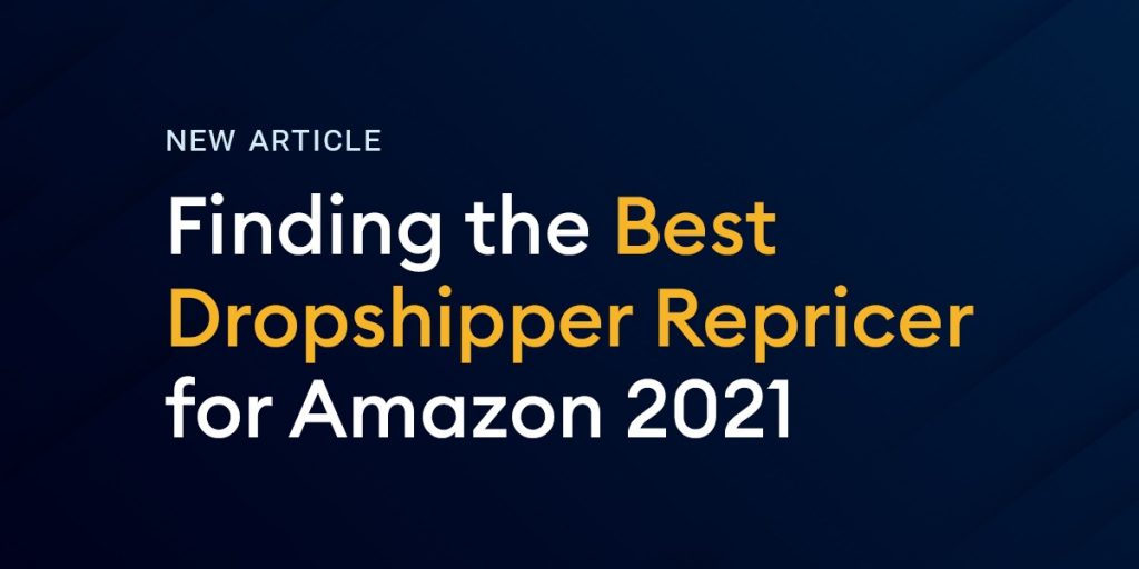 Finding The Best Dropshipper Repricer For Amazon 2021