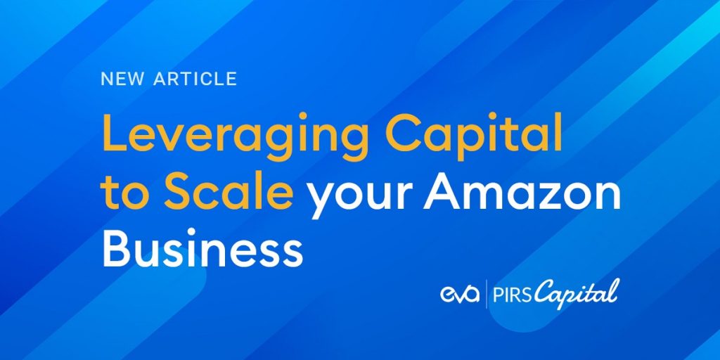 Leveraging Capital to Scale your Amazon Business