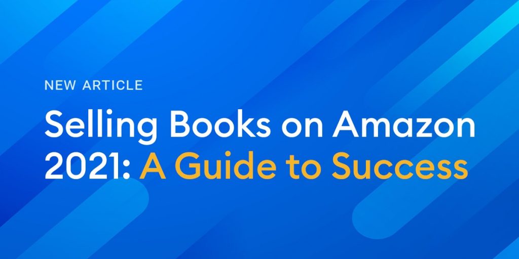 Selling Books On Amazon 2021 A Guide To Success