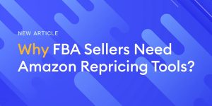 Why FBA Sellers Need Amazon Repricing Tools as a Solution?