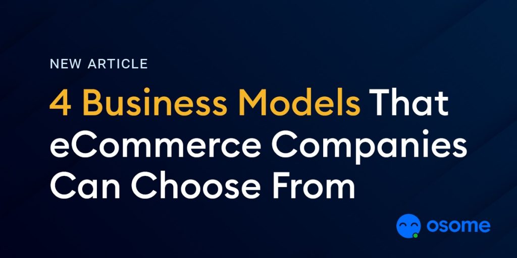 4 Business Models that Your eCommerce Company Can Choose