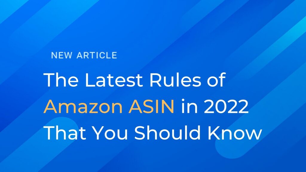 The Latest Rules of Amazon ASIN in 2022 That You Should Know