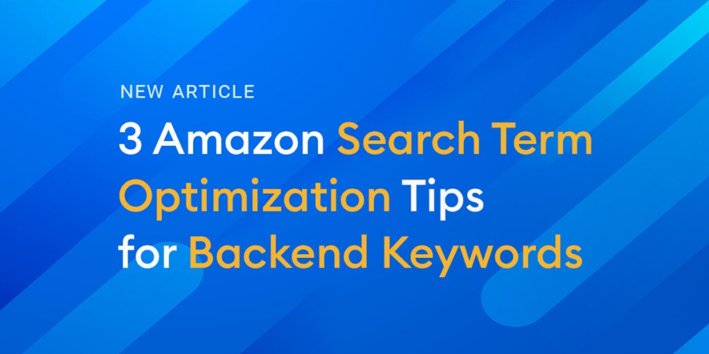 3 Amazon Search Term Optimization Tips For Backend Keywords Eva