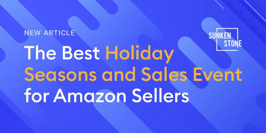 The Best Holiday Seasons and Sales Events for Amazon Sellers