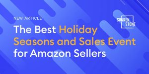 The Best Holiday Seasons and Sales Events for Amazon Sellers