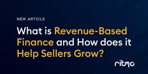What is Revenue-Based Finance and How Does It Help Sellers Grow?