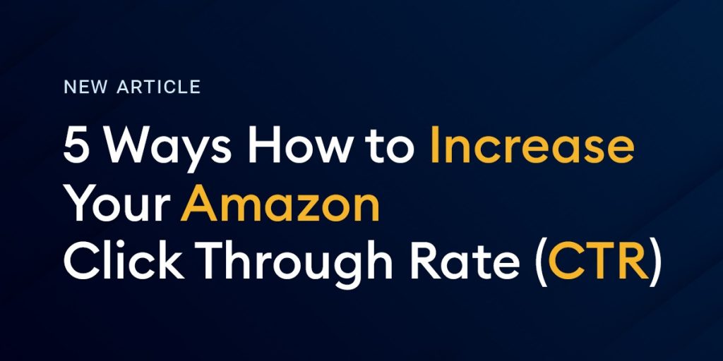 5 Ways How To Increase Your Amazon Click Through Rate (ctr)