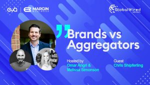 #3 – Brands and Aggregators – Chris Shipferling from Global Wired Advisors