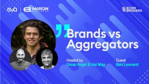 Brands and Aggregators | Episode 2 | Ben Leonard from EcomBrokers