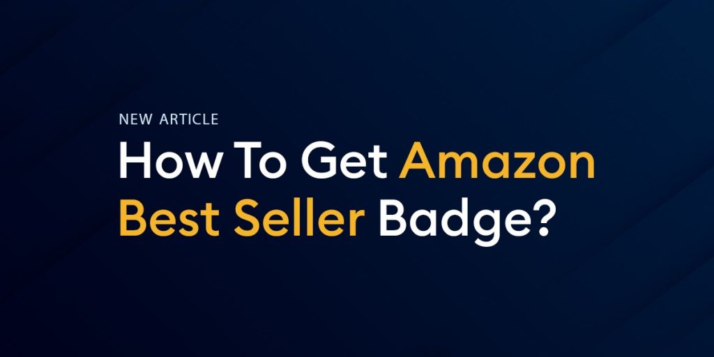 How To Get Amazon Best Seller Badge
