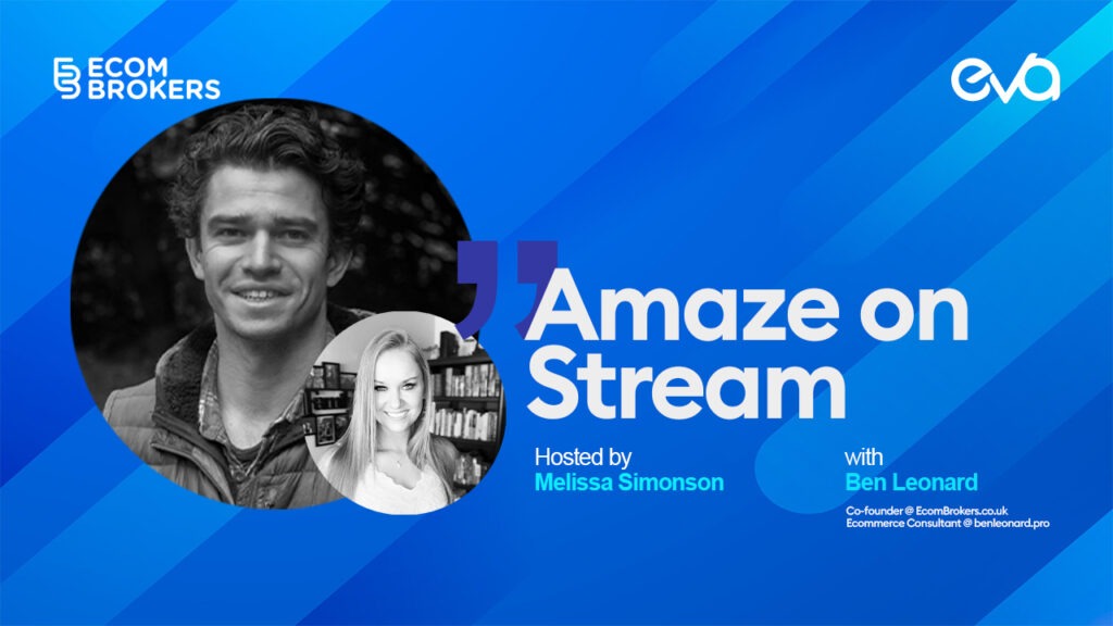 #7 – Amaze On Stream | With Ben Leonard from eCom Brokers
