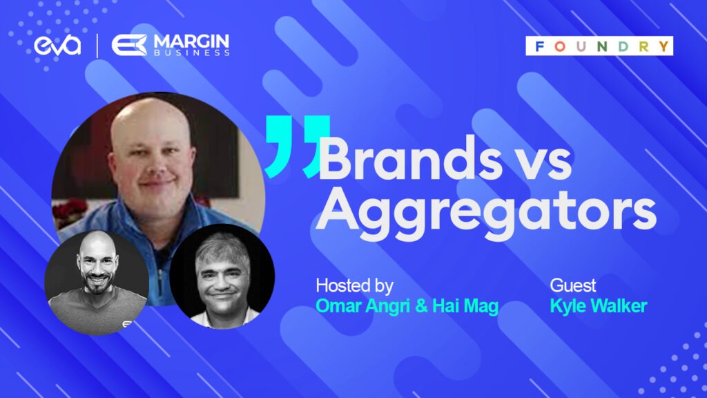 Brands and Aggregators | Episode 5 | With Kyle Walker from Foundry Brands