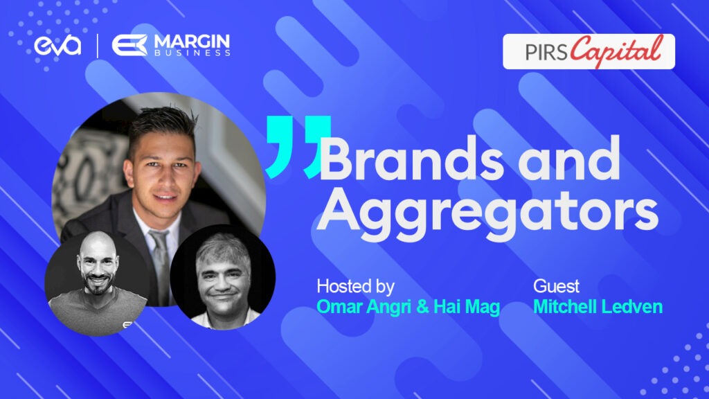 #8 – Brands and Aggregators – Mitchell Ledven from PIRS Capital