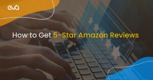 How to Get 5-Star Amazon Reviews in 2023