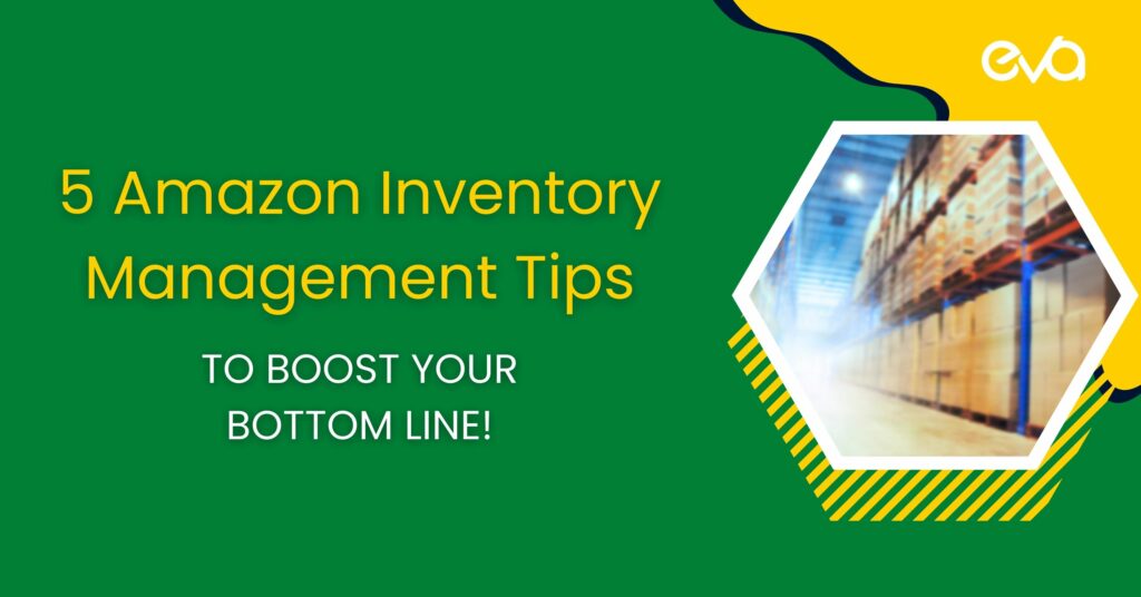 5 Amazon Inventory Management Tips to Boost Your Bottom Line