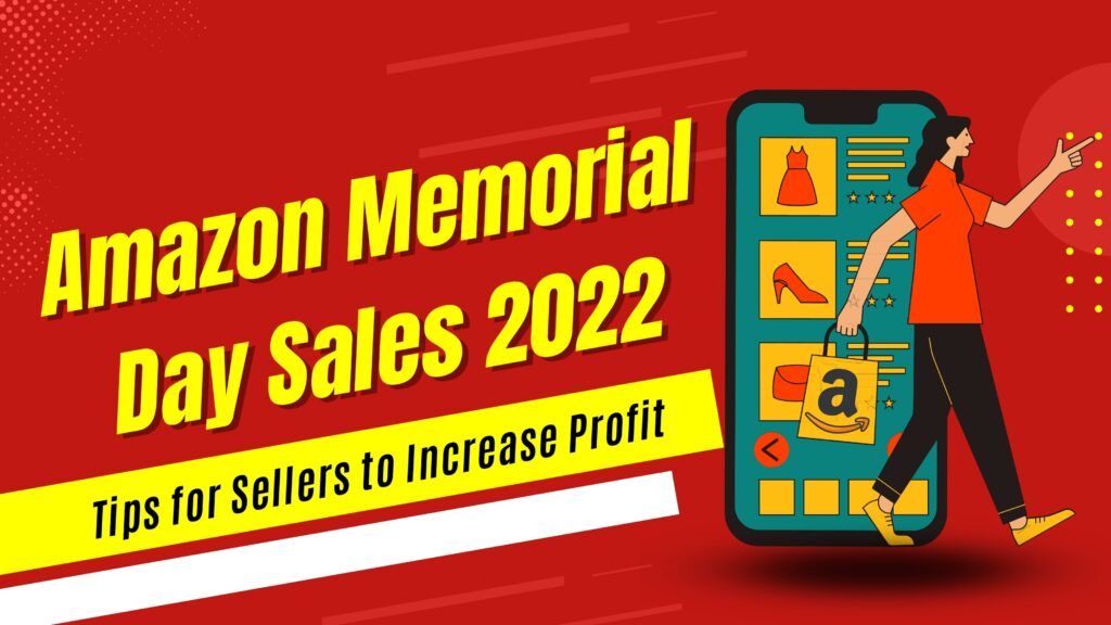 Amazon Memorial Day Sales 2022: Tips for Sellers to Increase Profit