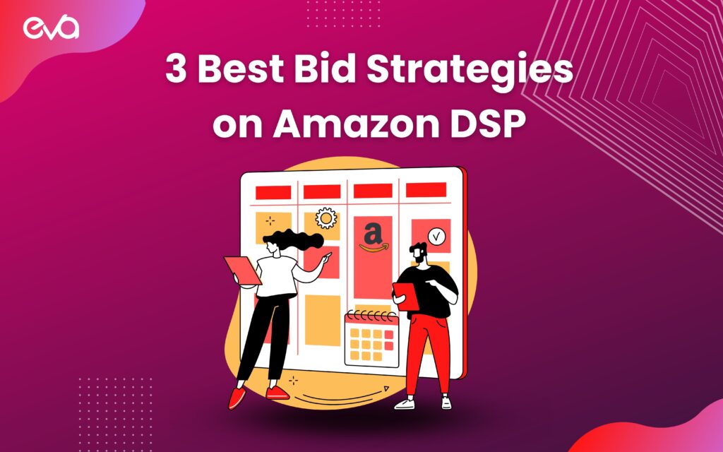 3 Best Bid Strategies on Amazon DSP
