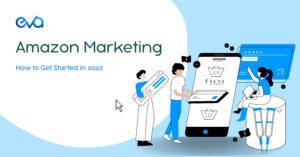 How to Get Started with Amazon Marketing in 2022?