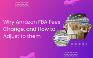 Why Amazon FBA Fees Change, and How to Adjust to them