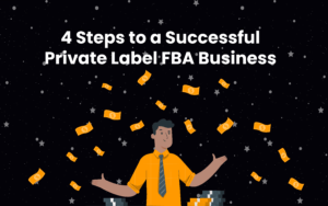 4 Steps to a Successful Private Label FBA Business