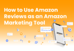 How To Use Amazon Reviews As A Powerful Marketing Tool