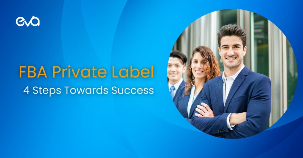 4 Steps to a Successful FBA Private Label Business
