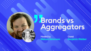 Brands and Aggregators | Episode 22 | With Benjamin Webber