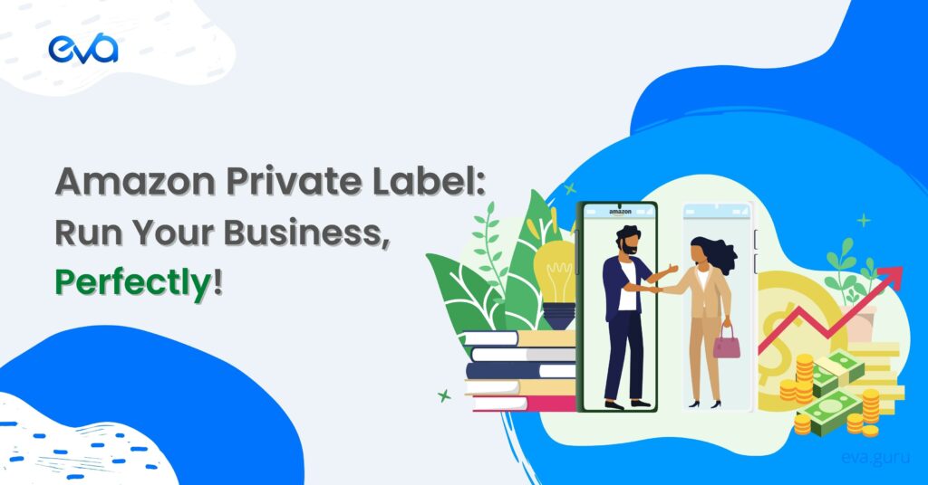 Amazon Private Label: All You Need to Know to Perfectly Run Your Business