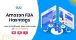 Amazon FBA Hashtags: How to Be Found, Seen, Loved on Social Media!
