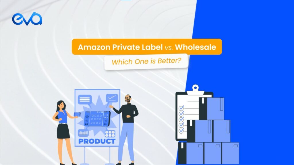 Amazon FBA Wholesale vs Private Label: Which One Is Right For You?