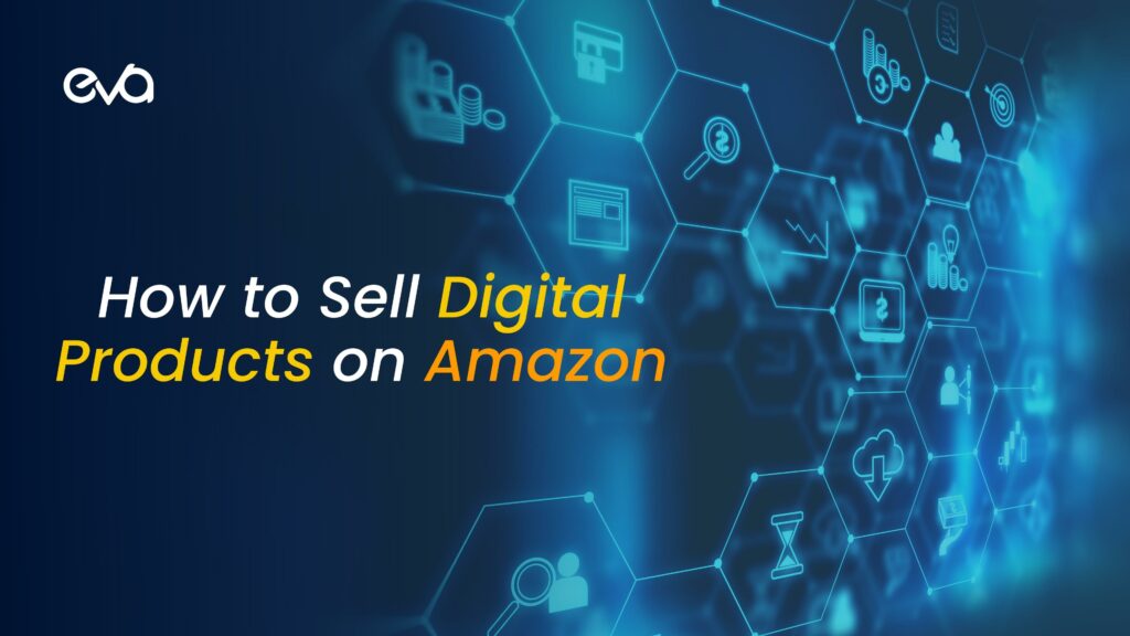 How To Sell Digital Products on Amazon and Make Money in 2022