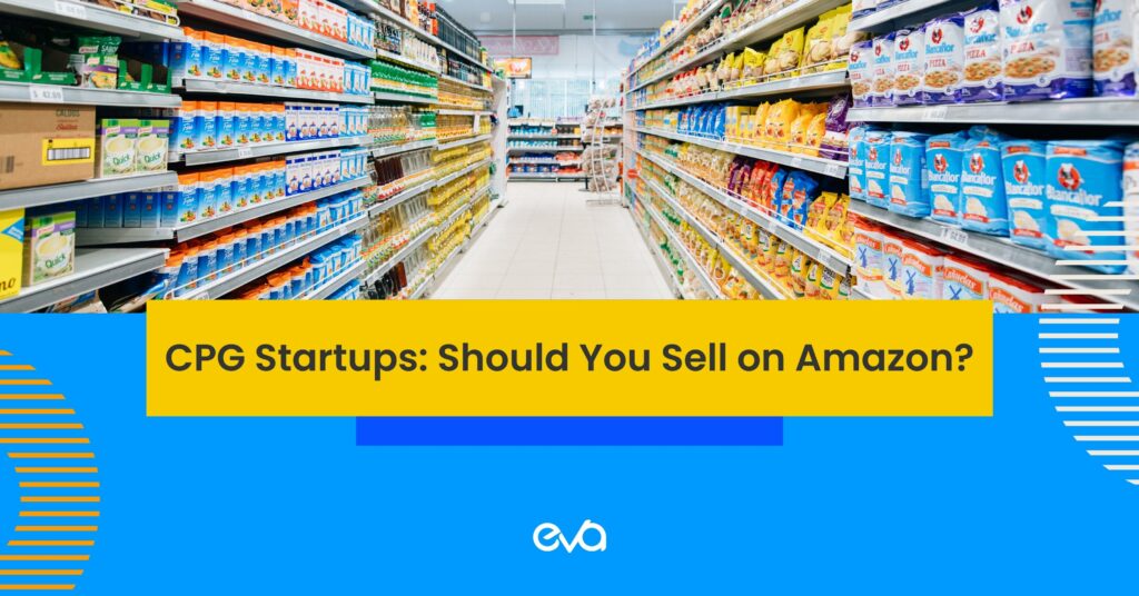 CPG Startups: Now It’s the Best Time to Sell on Amazon!