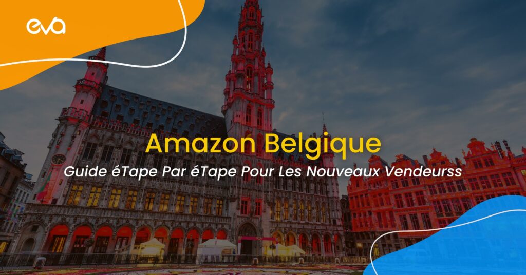 Amazon Belgique : Guide étape par étape pour les Nouveaux Vendeurs