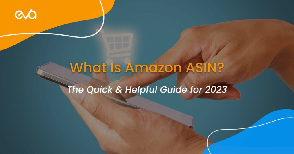 What Is ASIN in Amazon and How to create a new ASIN? Quick & Complete Guide for 2023