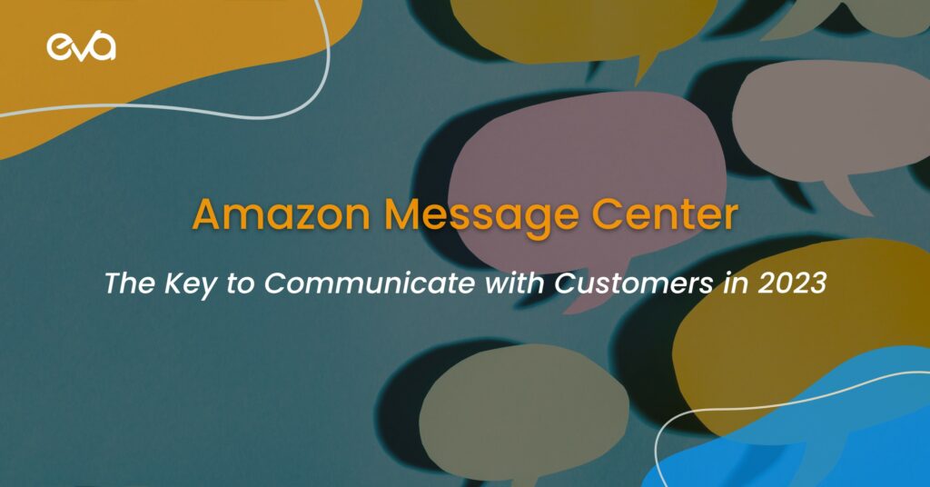 Amazon Message Center: The Key to Communicate with Customers in 2023