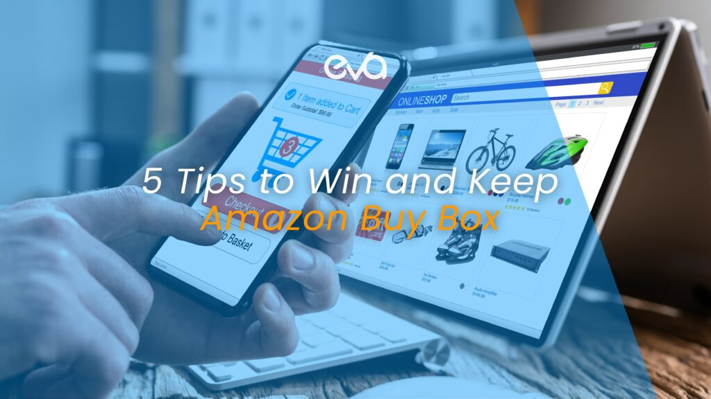 5 Tips to Win and Keep Amazon Buy Box RIGHT AWAY