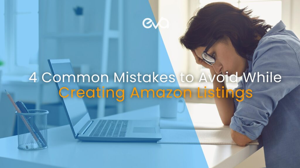 4 Common Mistakes to Avoid While Creating Amazon Product Listings