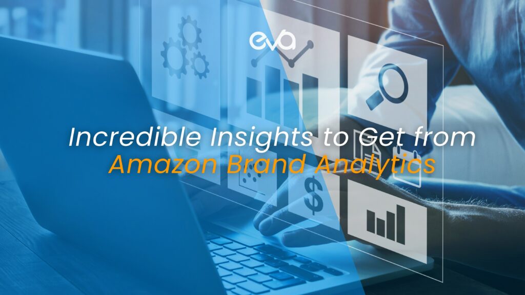 Incredible Insights to Get from Amazon Brand Analytics