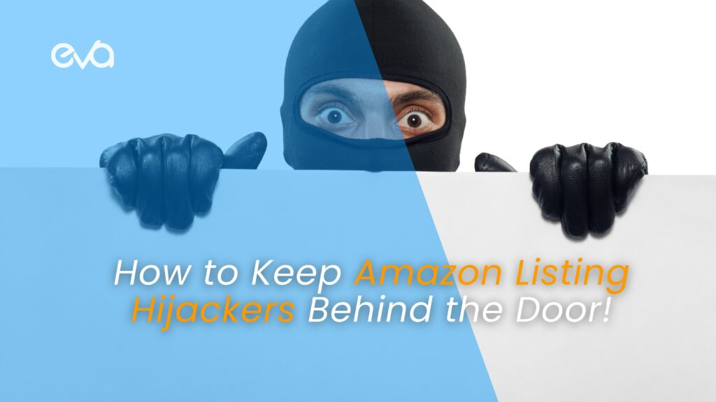 5 Useful Steps to Keep Amazon Listing Hijackers Behind the Door!