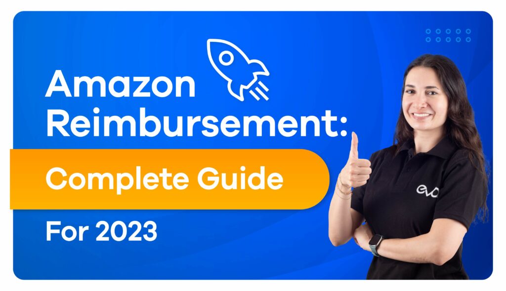 The Complete Guide to Amazon FBA Reimbursement [2023 Updated]